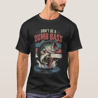 Sei kein dummer Bass Lustige Fischerei Humor Gesch T-Shirt
