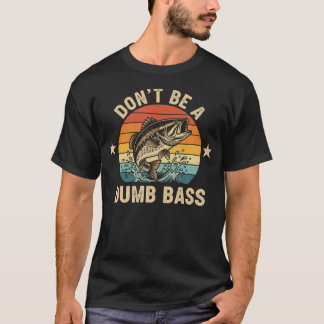 Sei kein dummer Bass Lustiger Angelwitz T-Shirt