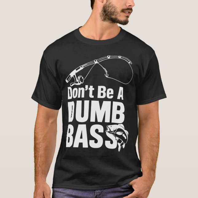 Sei kein dummer Bass T-Shirt (Vorderseite)