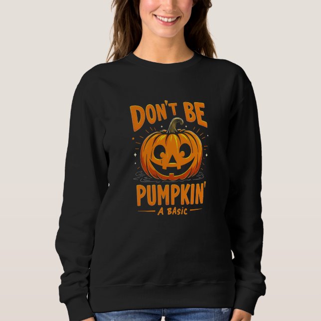 Sei kein einfacher Kürbis - Fun Halloween Sweatshirt (Vorderseite)