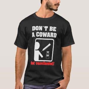 Sei kein Feigling - Lass dich impfen T-Shirt