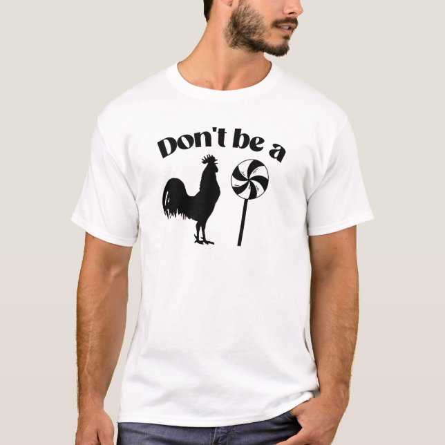 Sei kein Hahnenlollipop! T-Shirt (Vorderseite)