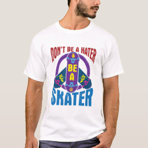 Sei kein Hater, sondern ein Skater - Cool Skateboa T-Shirt