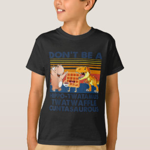 Sei kein Hip-twatamus Twatwaffle Asaurous  T-Shirt