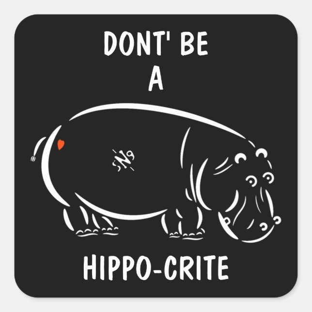 Sei kein Hippo-Krite! Quadratischer Aufkleber (Vorderseite)