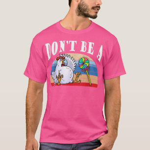Sei kein Hühner-Lutscher-Hühnchen-Süßigkeit Lustig T-Shirt