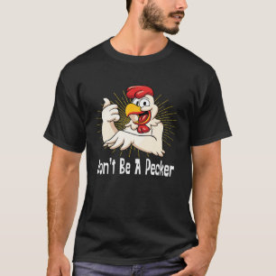 Sei kein Hunger im Shirt Funny Chicken Head
