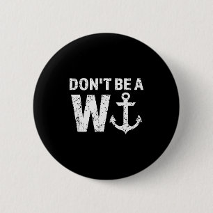 Sei kein Idiot mit Anker-Wortspiel Lustig Nautical Button