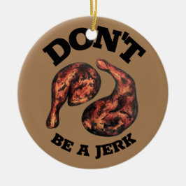 Sei kein jamaikanischer Jerk Chicken Legs Feinschm Keramik Ornament