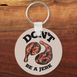 Sei kein jamaikanischer Jerk Chicken Legs Feinschm Schlüsselanhänger