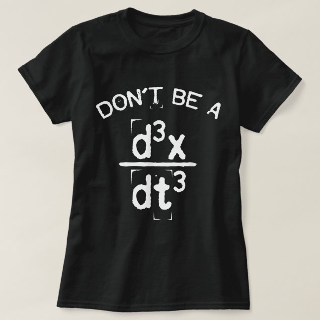 Sei kein Jerk Funny Nerdy Math Physics Joke Pun T-Shirt (Design vorne)