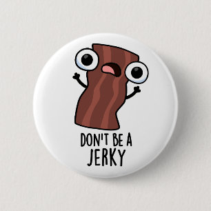 Sei kein Jerky Funny Food Pun Button