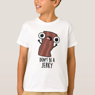 Sei kein Jerky Funny Food Pun T-Shirt