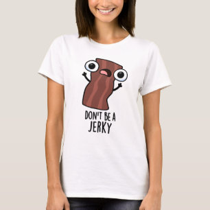 Sei kein Jerky Funny Food Pun T-Shirt