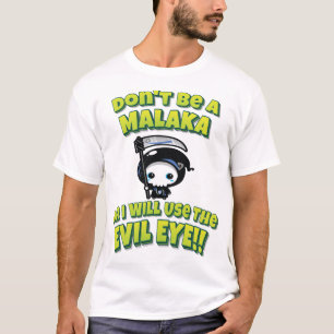 Sei kein Malaka oder ich benutze das böse Auge! T-Shirt