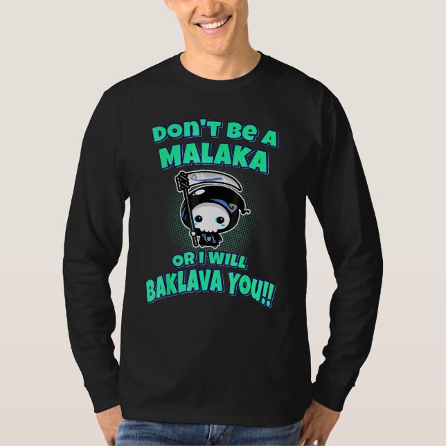 Sei kein Malaka, oder ich werde Baklava dir Griech T-Shirt (Vorderseite)