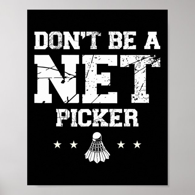 Sei kein Netto-Picker-Badminton-Zitat Poster (Vorne)