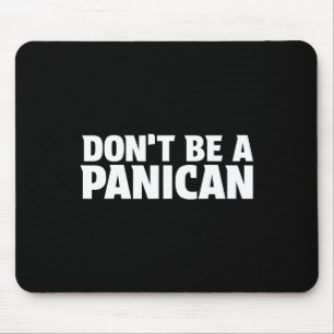 Sei kein Panikan - Lustiger Trump-Meme-Angst Panik Mousepad