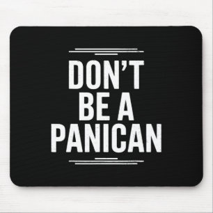 Sei kein panischer patriotischer Trump-Anhänger  Mousepad