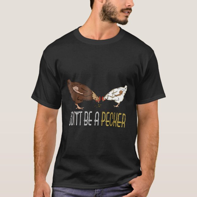 Sei kein Pecker   Huhn T-Shirt (Vorderseite)