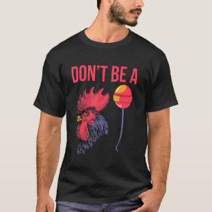 Sei kein Pecker Hühner Vatertag T-Shirt