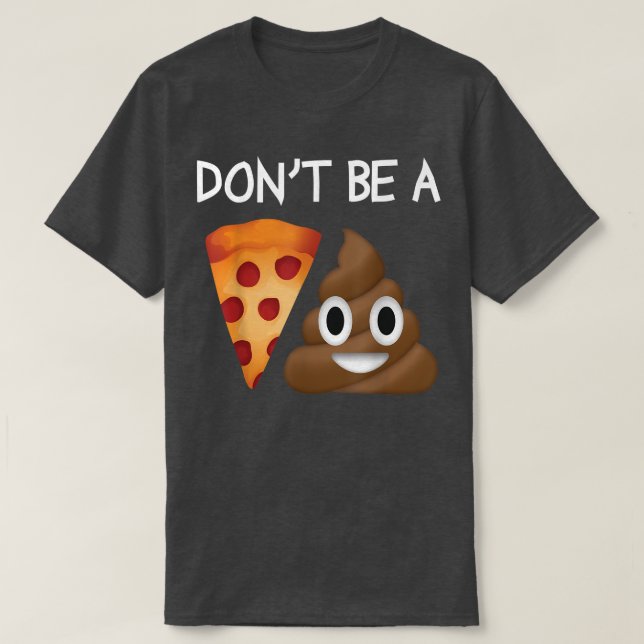 Sei kein Pizzasee, Kack Funny Clever Gag Novelty T-Shirt (Design vorne)