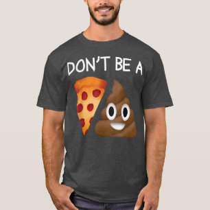 Sei kein Pizzasee, Kack Funny Clever Gag Novelty T-Shirt