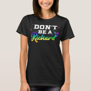 Sei kein Richard Funny Geschenkidee T-Shirt