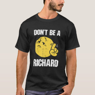 Sei kein Richard Funny Sarcasm Spaß Zitat Adult T-Shirt