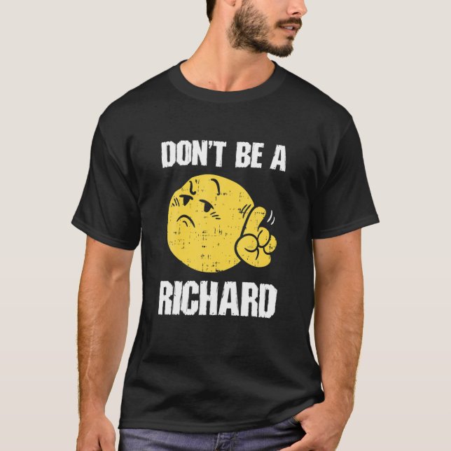 Sei kein Richard Funny Sarcasm Spaß Zitat Adult T-Shirt (Vorderseite)