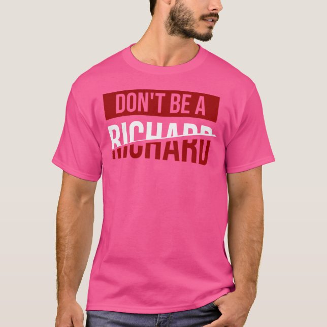 Sei kein Richard Joke Spaß T-Shirt (Vorderseite)