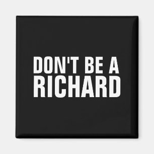 Sei kein Richard Magnet