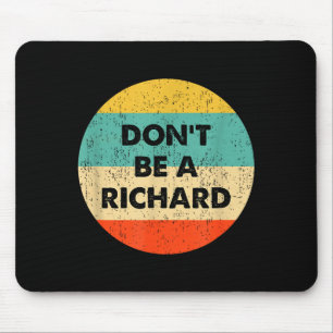 Sei kein Richard Mousepad
