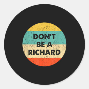 Sei kein Richard Runder Aufkleber