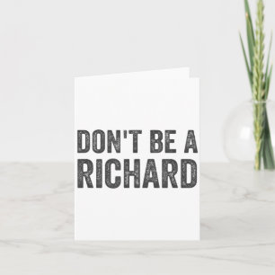 Sei kein Richard-Shirt Lustiger Erwachsenen-Humor Karte