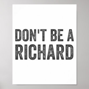 Sei kein Richard-Shirt Lustiger Erwachsenen-Humor Poster