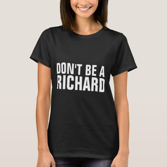 Sei kein Richard T-Shirt (Vorderseite)
