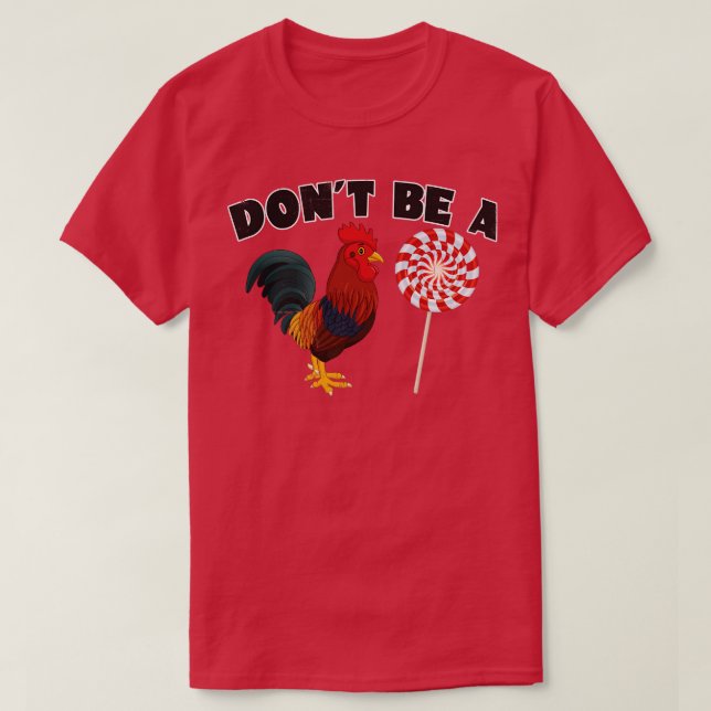 Sei kein Rooster-Sucker T-Shirt (Design vorne)