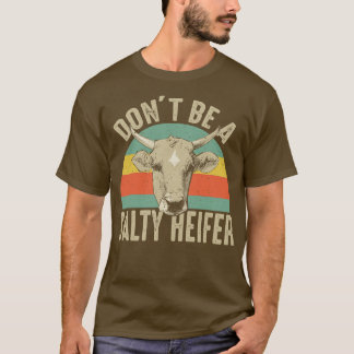 Sei kein salty Heifer T-Shirt