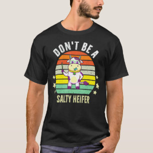 Sei kein salziger Färse Damen Muskel Kuh Sarkasmus T-Shirt