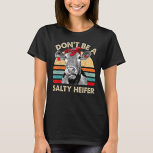 Sei kein salziger Heifer Sassy Cow Vintag Farm Wo T-Shirt