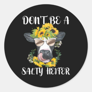 Sei kein salziger Höhepunkt-Kuhfarm Runder Aufkleber