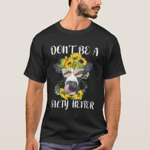 Sei kein salziger Höhepunkt-Kuhfarm T-Shirt