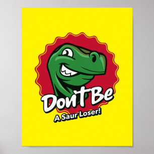 Sei kein Saur Loser Dinosaurier Poster