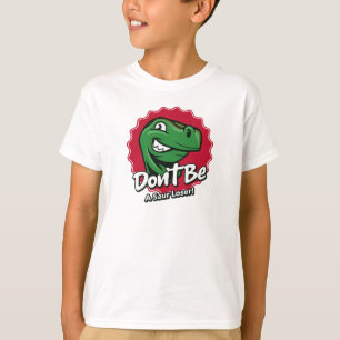 Sei kein Saur-Verlierer-Dinosaurier T-Shirt