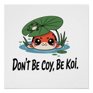 Sei kein Scheuer, sei ein Koi – Süße Chibi-Koi-Fis Poster
