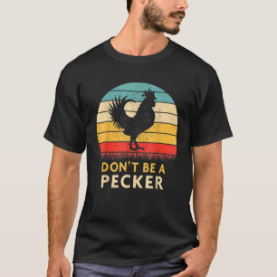 Sei kein Specht Hühnerfarm Geflügelzucht T-Shirt