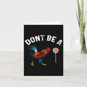 Sei kein süßes Funny Rooster-Fathortag-Geschenk Karte