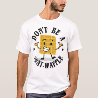 Sei kein Twat-Waffel! T-Shirt