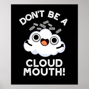 Sei kein wolkiger Mund-Wetter, ein dunkler BG Poster